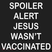 Spoiler Alert Jesus Wasn't Vaccinated Women's Sweatshirt thumb 2