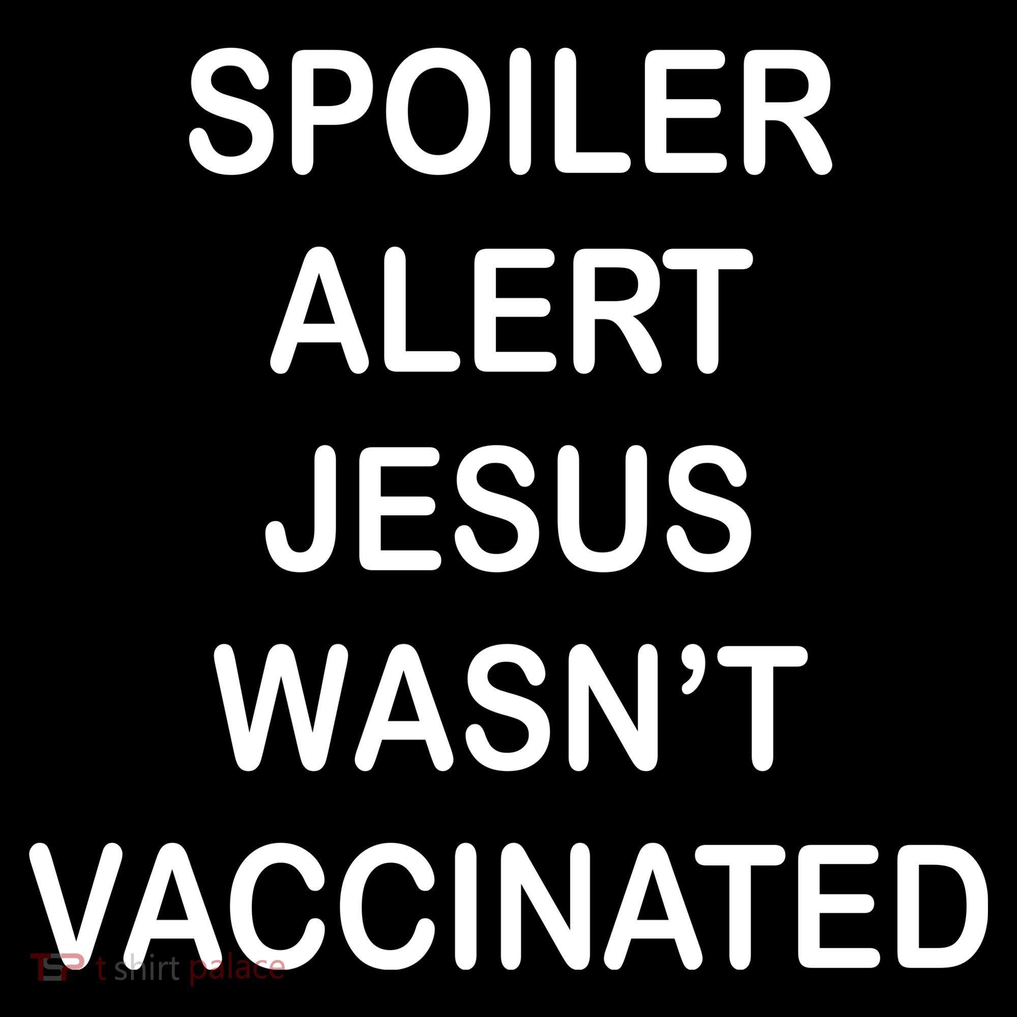 Spoiler Alert Jesus Wasn't Vaccinated Bucket Hat