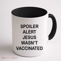 Spoiler Alert Jesus Wasn't Vaccinated Coffee Mug thumb 1