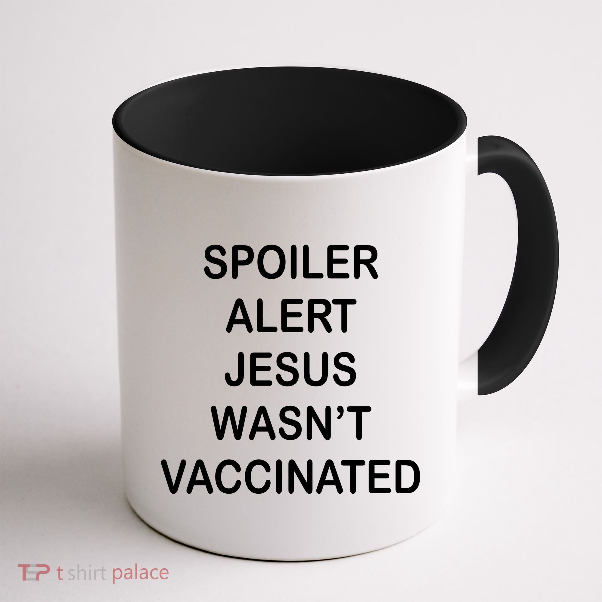 Spoiler Alert Jesus Wasn't Vaccinated Coffee Mug