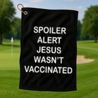 Spoiler Alert Jesus Wasn't Vaccinated Golf Towel thumb 1