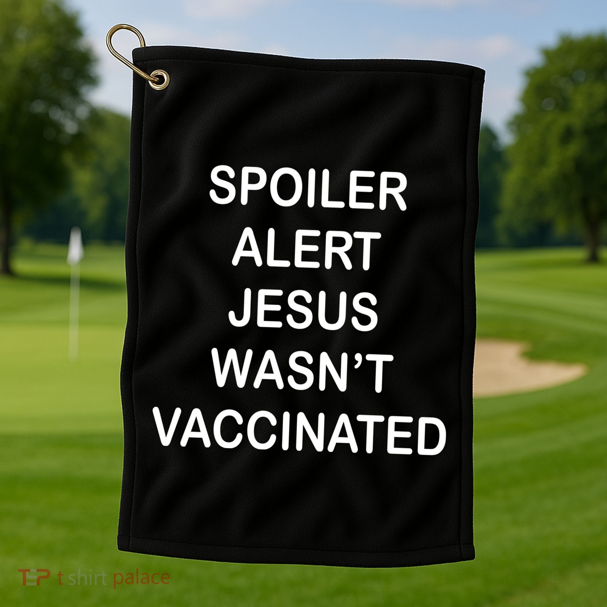 Spoiler Alert Jesus Wasn't Vaccinated Golf Towel