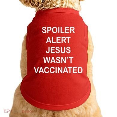 Spoiler Alert Jesus Wasn't Vaccinated Doggie Tank