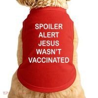 Spoiler Alert Jesus Wasn't Vaccinated Doggie Tank thumb 0
