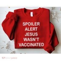 Spoiler Alert Jesus Wasn't Vaccinated Sweatshirt thumb 2