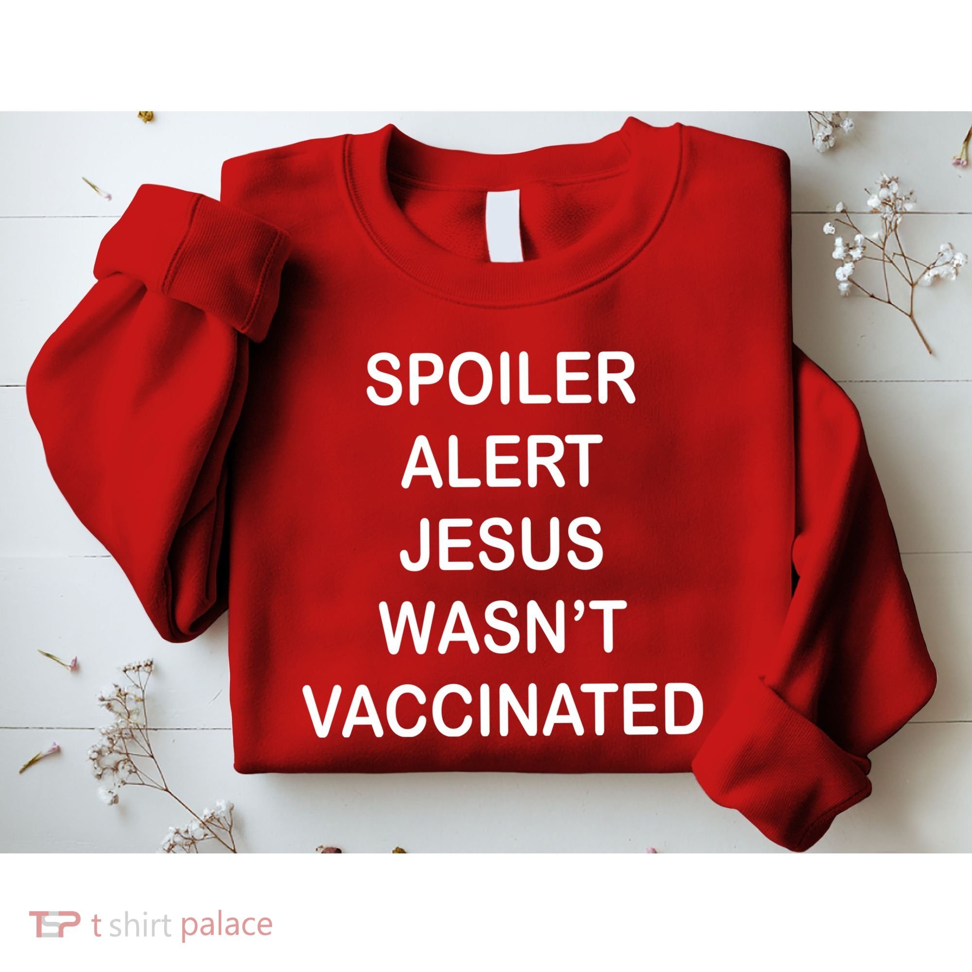 Spoiler Alert Jesus Wasn't Vaccinated Sweatshirt