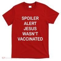 Spoiler Alert Jesus Wasn't Vaccinated T-Shirt thumb 0