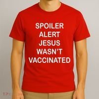 Spoiler Alert Jesus Wasn't Vaccinated T-Shirt thumb 3