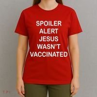 Spoiler Alert Jesus Wasn't Vaccinated T-Shirt thumb 4