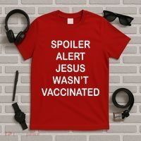 Spoiler Alert Jesus Wasn't Vaccinated T-Shirt thumb 5