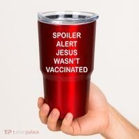 Spoiler Alert Jesus Wasn't Vaccinated Tumbler thumb 2