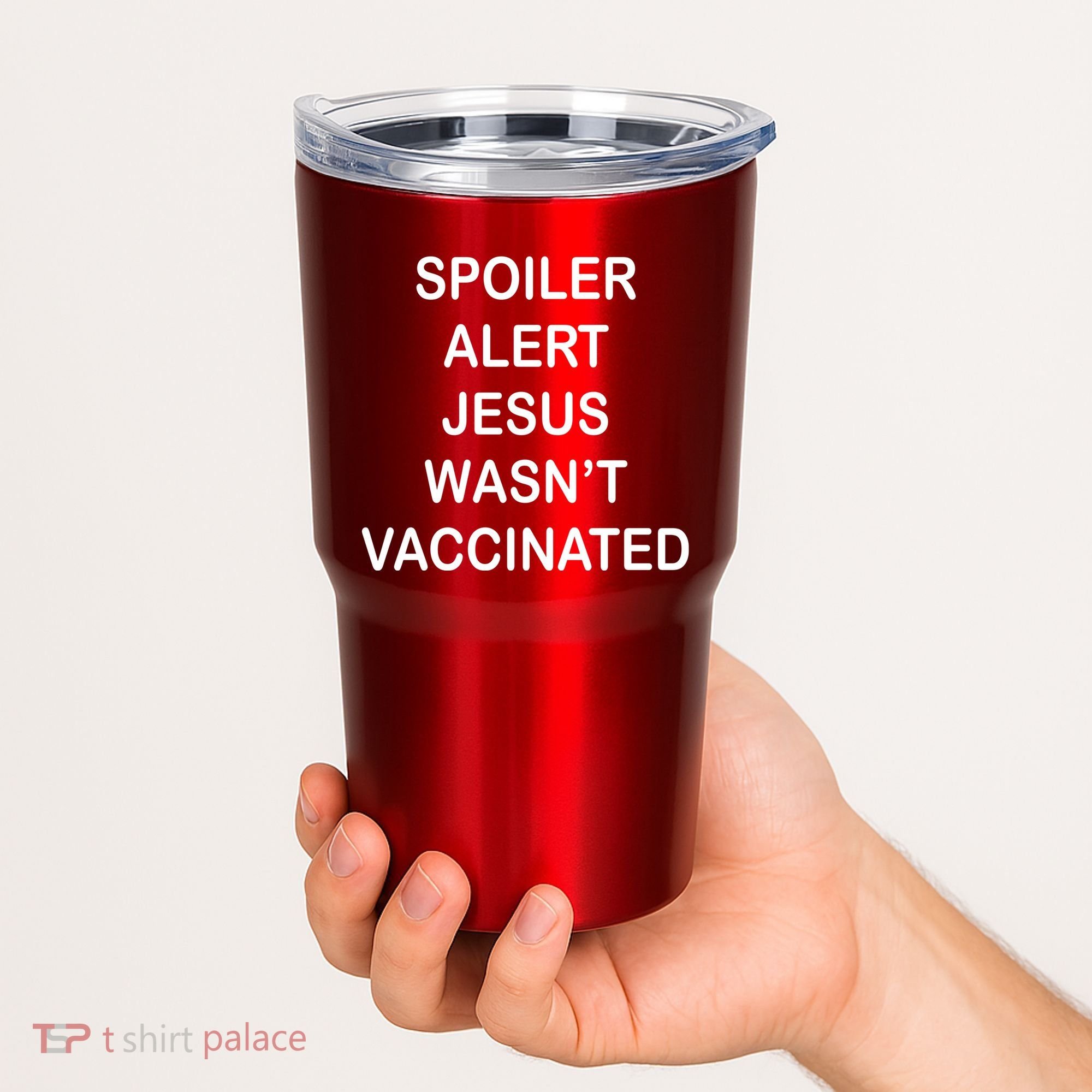 Spoiler Alert Jesus Wasn't Vaccinated Tumbler