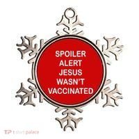 Spoiler Alert Jesus Wasn't Vaccinated Ornament thumb 0