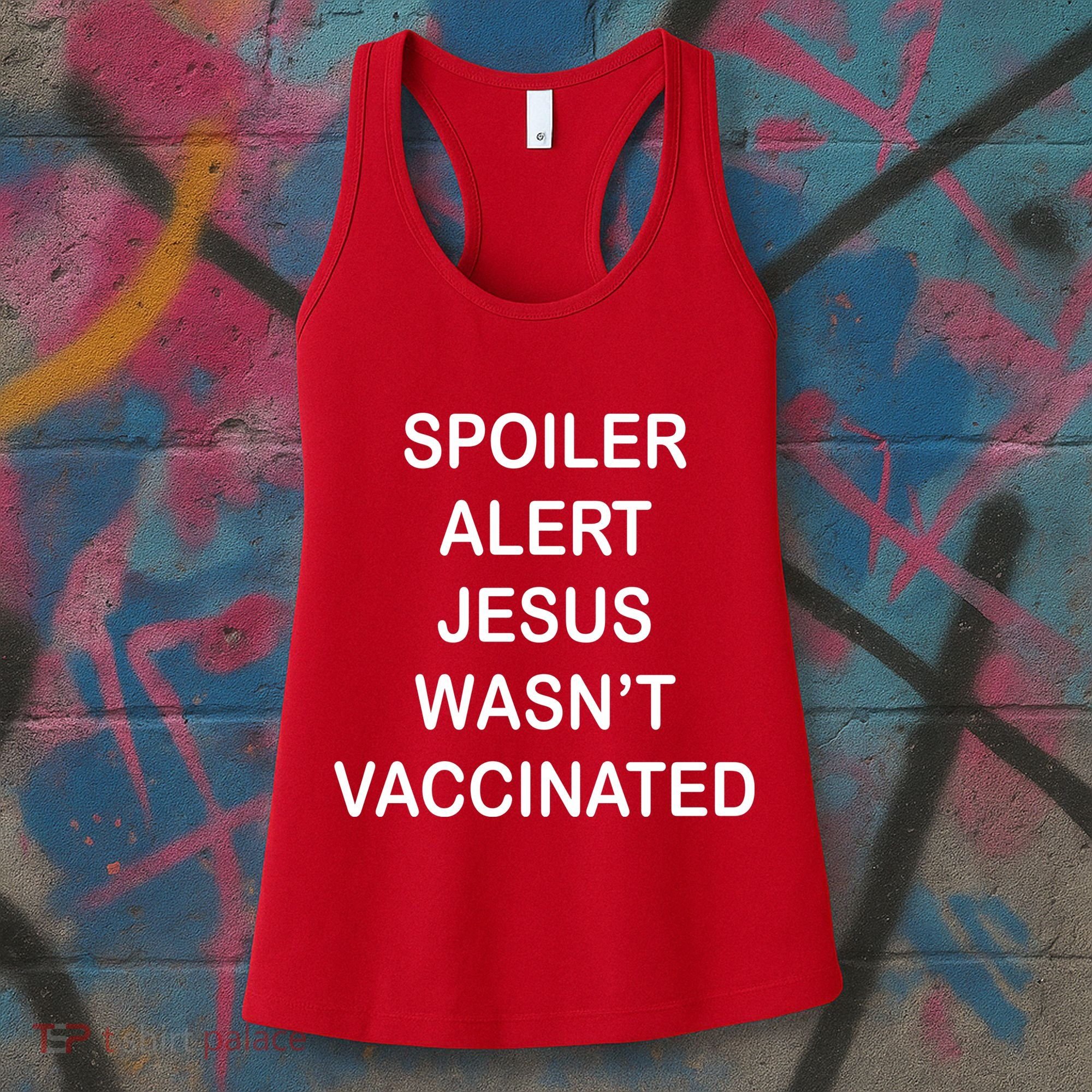 Spoiler Alert Jesus Wasn't Vaccinated Women's Tank Top