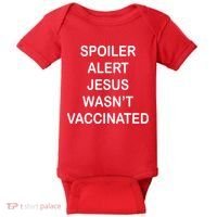 Spoiler Alert Jesus Wasn't Vaccinated Baby Bodysuit thumb 0