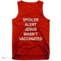 Spoiler Alert Jesus Wasn't Vaccinated Tank Top thumb 0