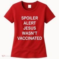 Spoiler Alert Jesus Wasn't Vaccinated Women's T-Shirt thumb 0