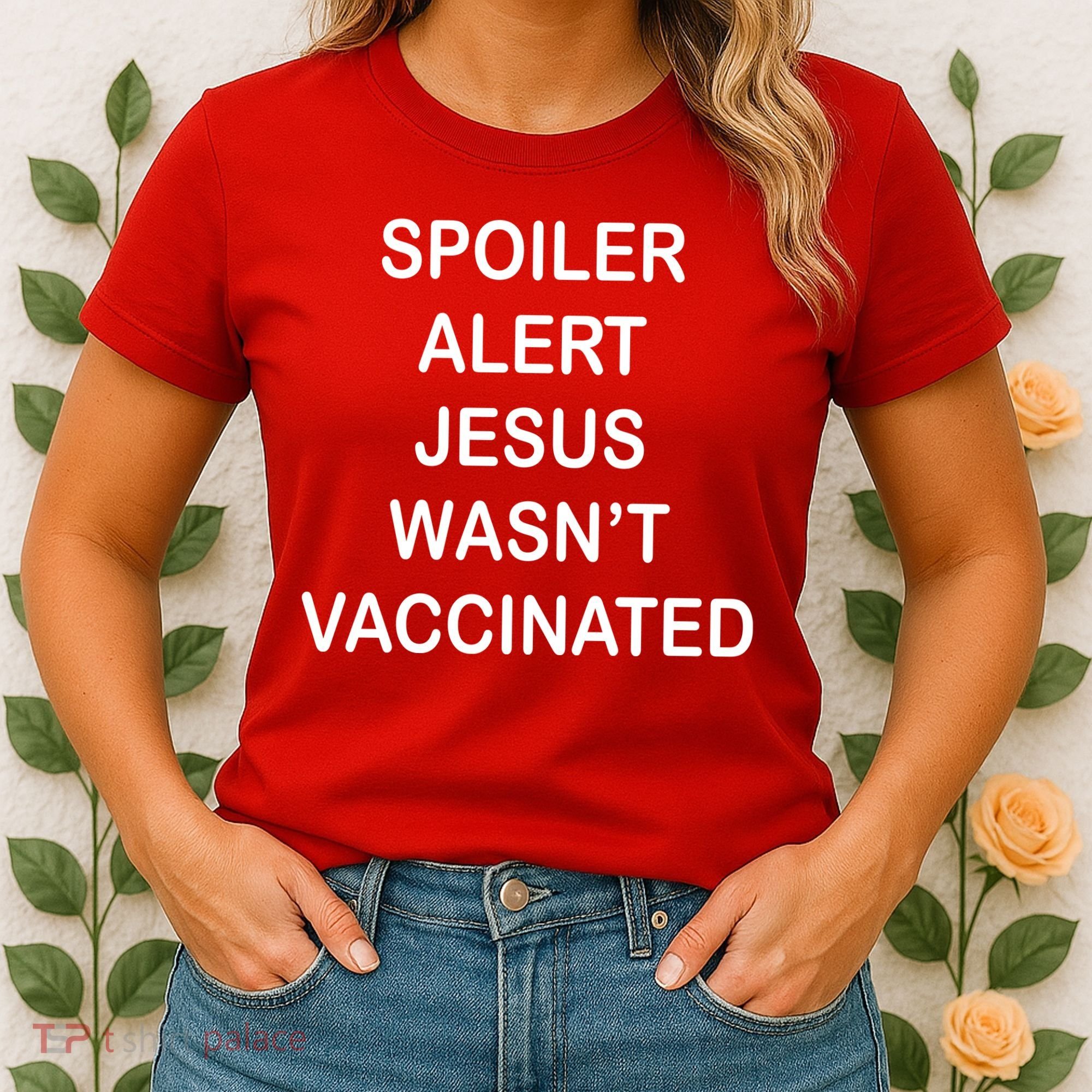 Spoiler Alert Jesus Wasn't Vaccinated Women's T-Shirt