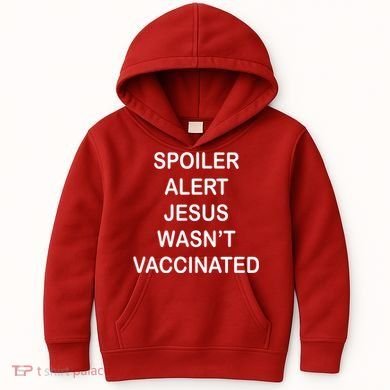 Spoiler Alert Jesus Wasn't Vaccinated Kids Hoodie
