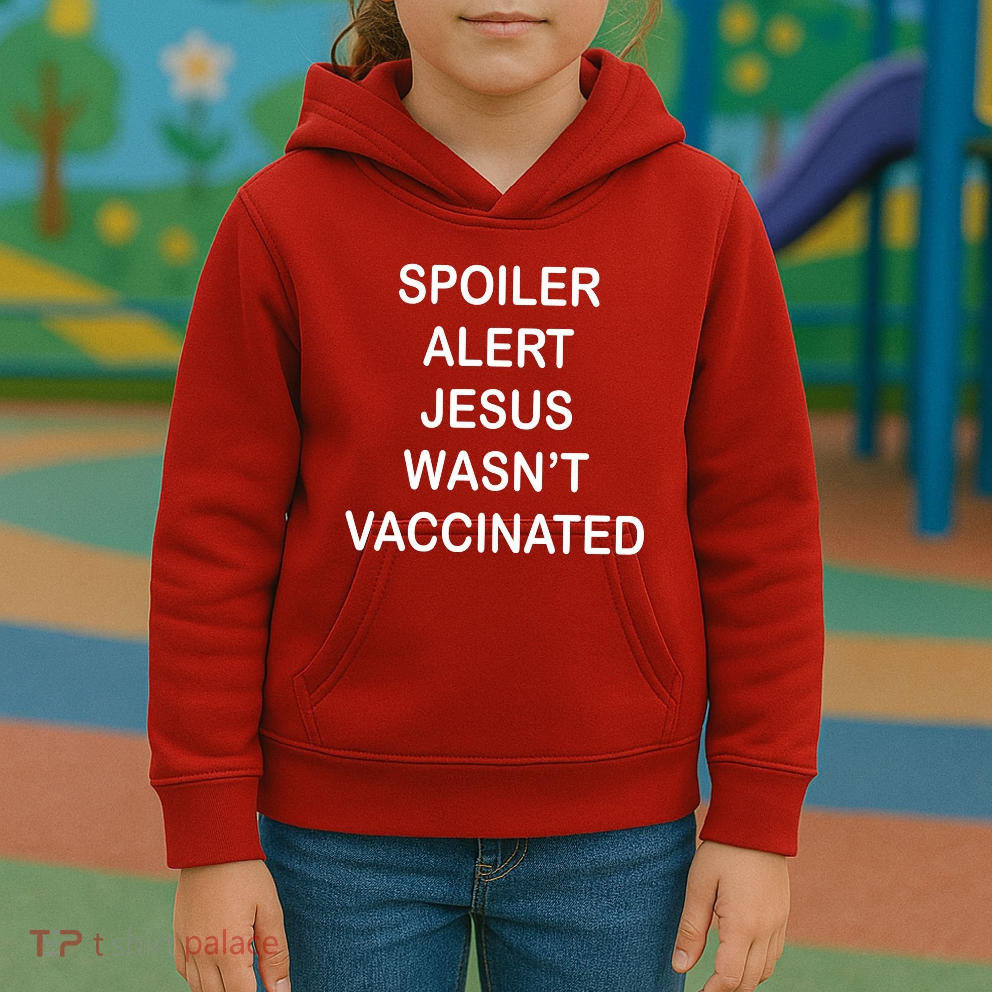 Spoiler Alert Jesus Wasn't Vaccinated Kids Hoodie