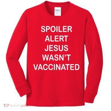 Spoiler Alert Jesus Wasn't Vaccinated Kids Long Sleeve Shirt
