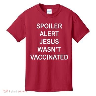 Spoiler Alert Jesus Wasn't Vaccinated Kids T-Shirt