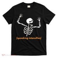 Spooking Intensifies Scary Skeleton Meme T-Shirt thumb 0