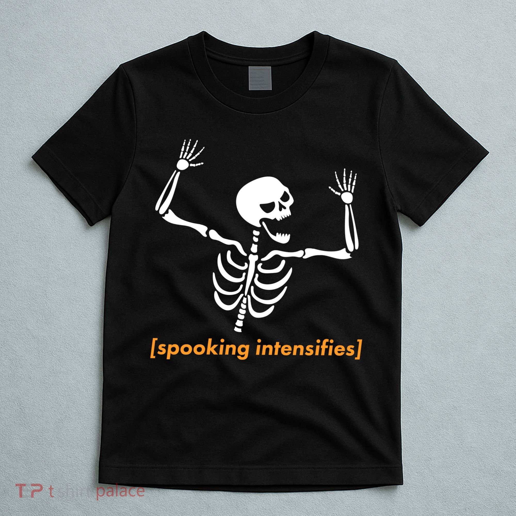 Spooking Intensifies Scary Skeleton Meme T-Shirt