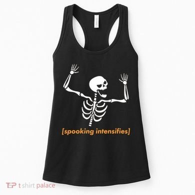 Spooking Intensifies Scary Skeleton Meme Women's Tank Top