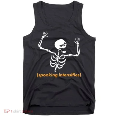 Spooking Intensifies Scary Skeleton Meme Tank Top