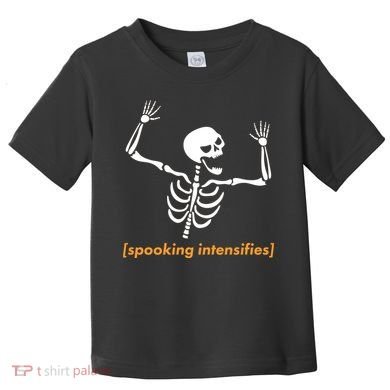 Spooking Intensifies Scary Skeleton Meme Toddler T-Shirt