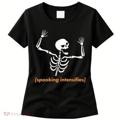Spooking Intensifies Scary Skeleton Meme Women's T-Shirt