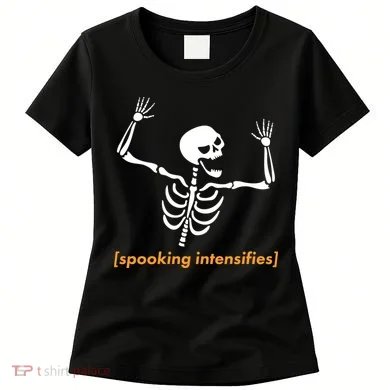 Spooking Intensifies Scary Skeleton Meme Women's T-Shirt