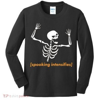 Spooking Intensifies Scary Skeleton Meme Kids Long Sleeve Shirt