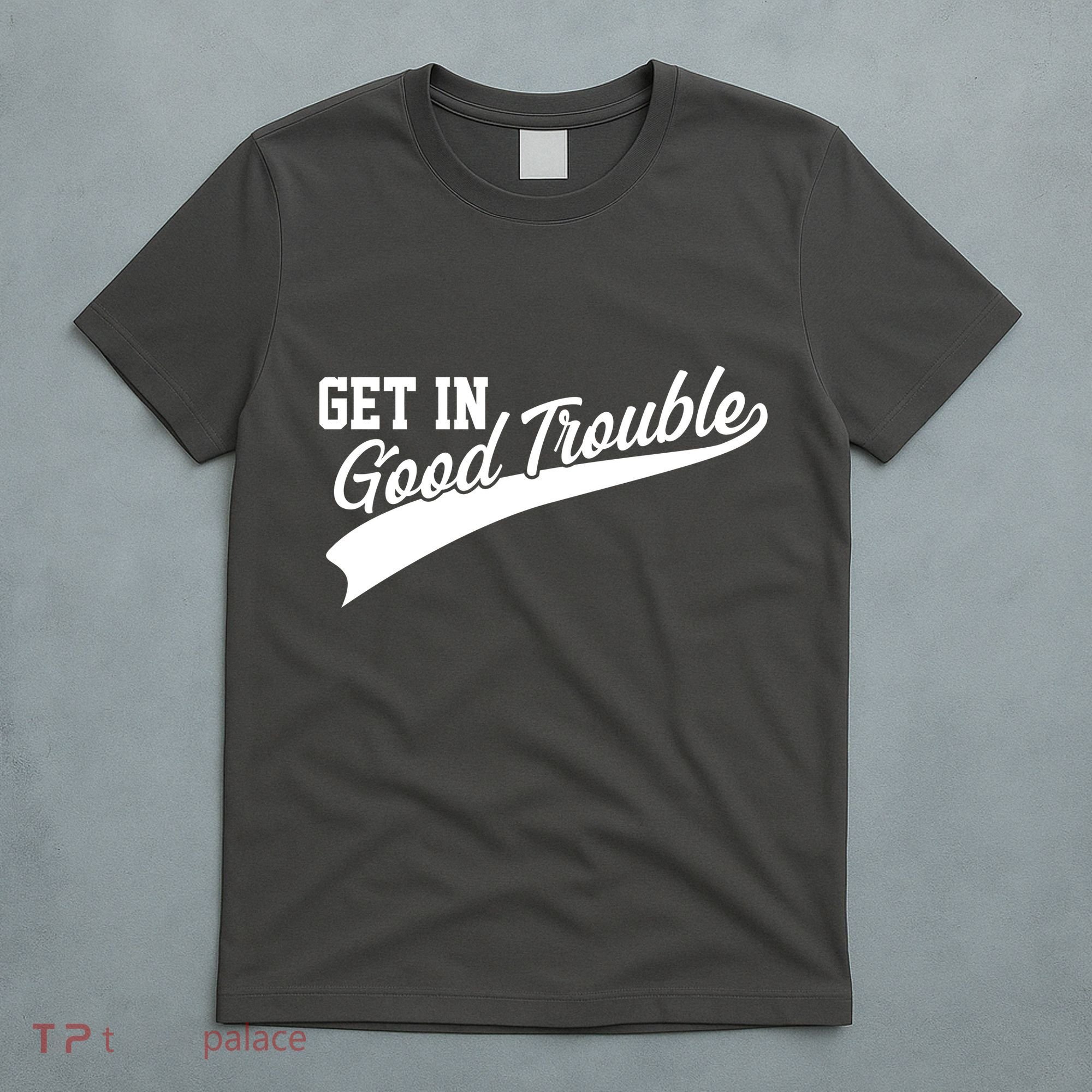Sporty Get In Good Trouble John Lewis Tribute T-Shirt