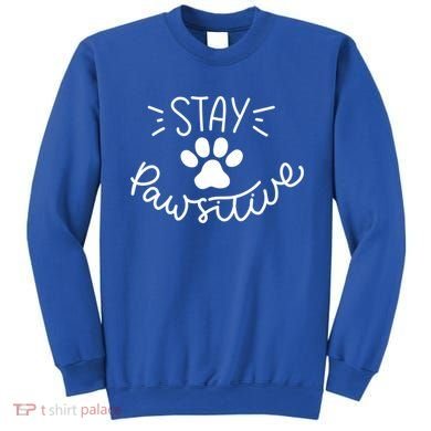 Stay Pawsitive (Positive) Gift Sweatshirt