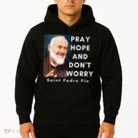 Saint Padre Pio Pray Hope And Dont Worry Catholic Christian Hoodie thumb 2
