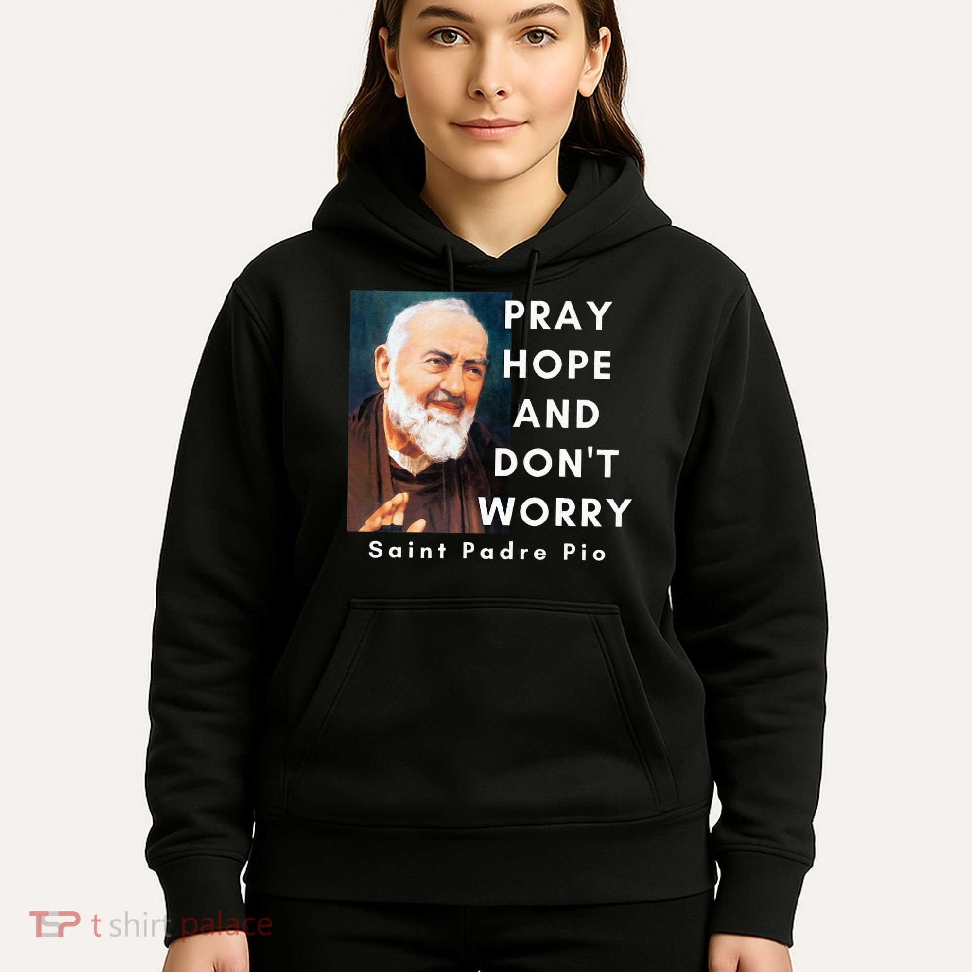 Saint Padre Pio Pray Hope And Dont Worry Catholic Christian Hoodie