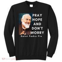 Saint Padre Pio Pray Hope And Dont Worry Catholic Christian Sweatshirt thumb 0