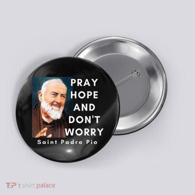 Saint Padre Pio Pray Hope And Dont Worry Catholic Christian Button