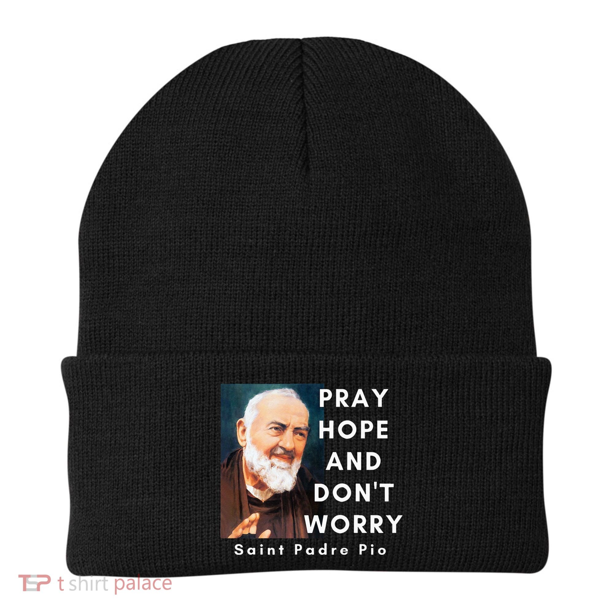 Saint Padre Pio Pray Hope And Dont Worry Catholic Christian Beanie