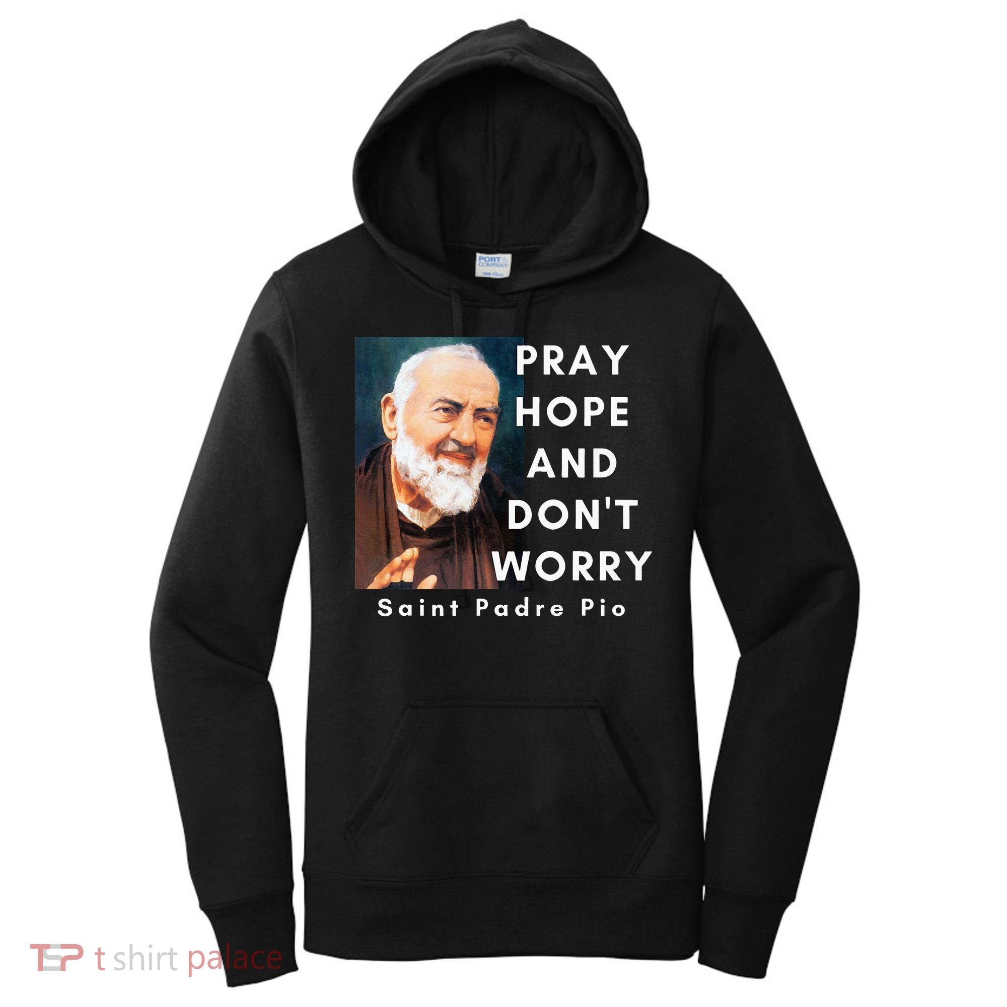 Saint Padre Pio Pray Hope And Dont Worry Catholic Christian Women's Hoodie