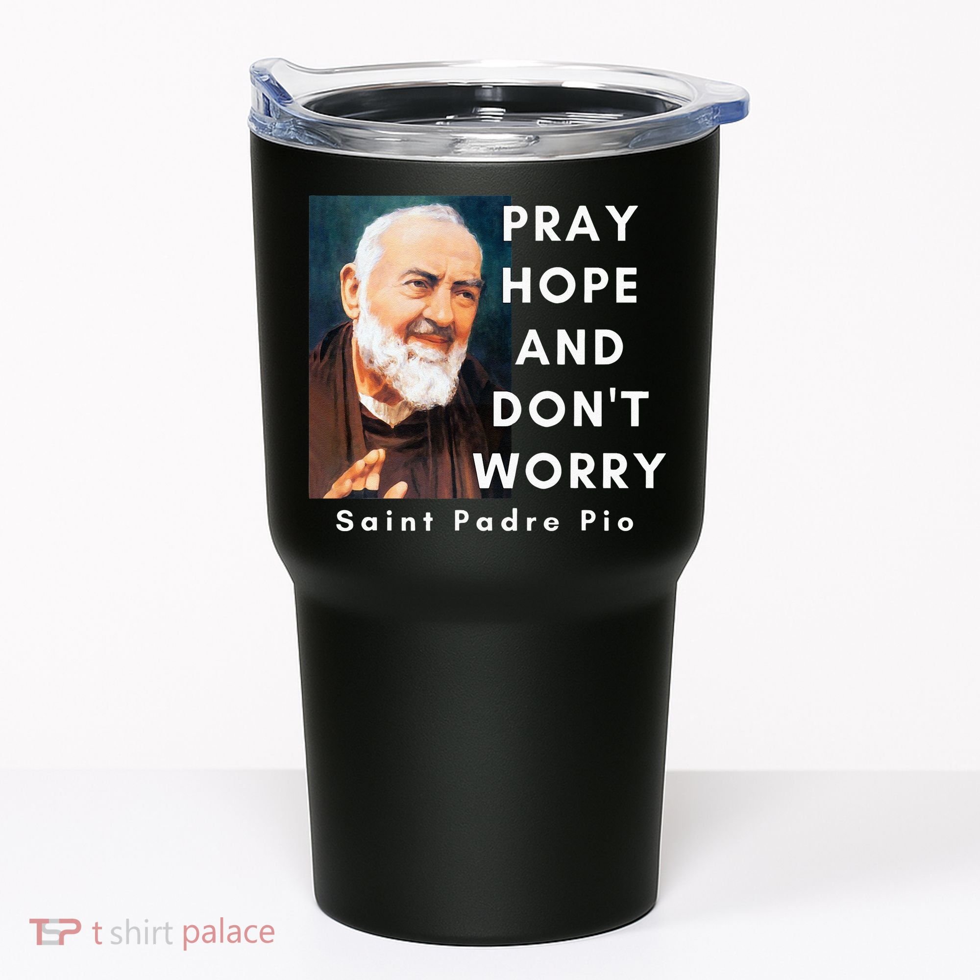 Saint Padre Pio Pray Hope And Dont Worry Catholic Christian Tumbler