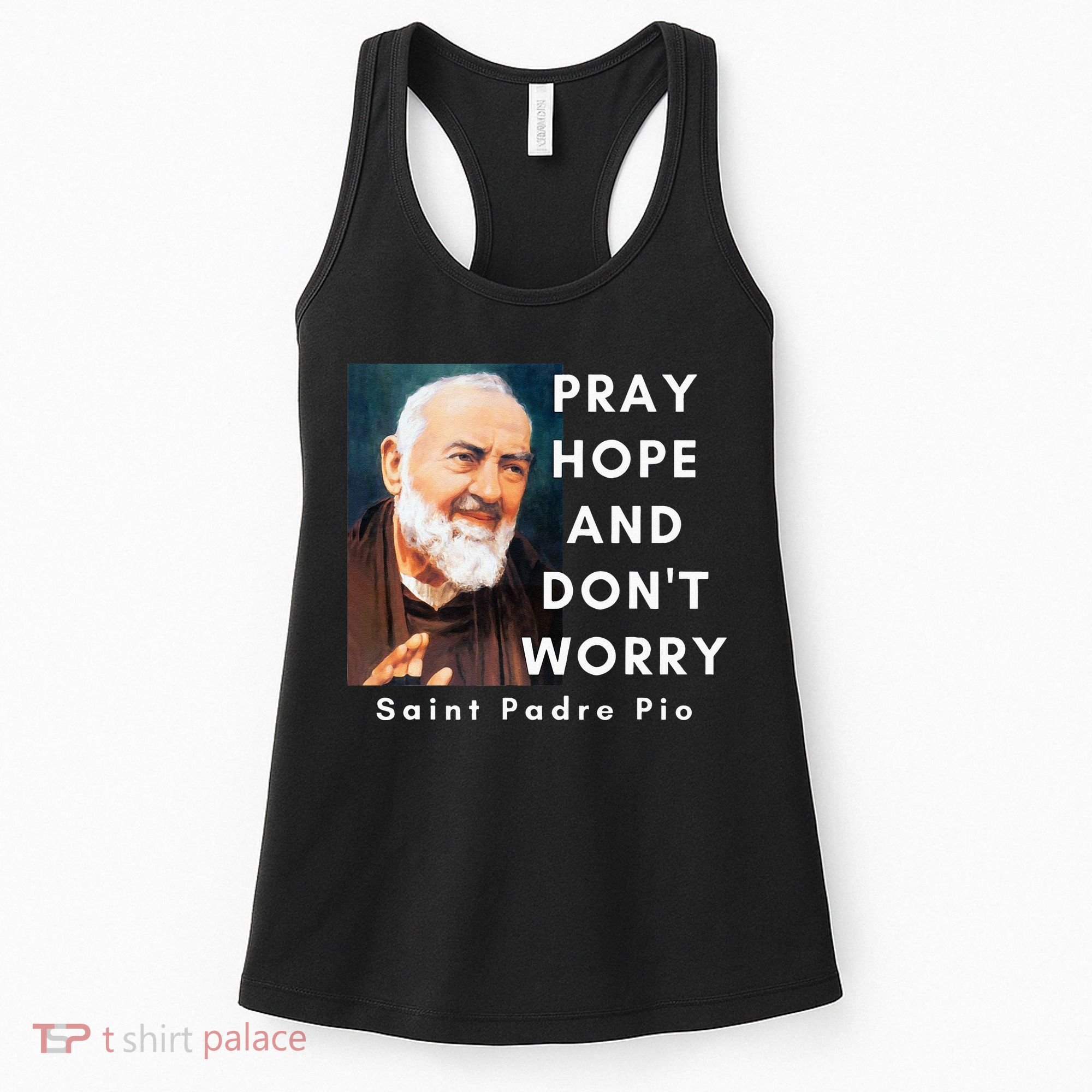 Saint Padre Pio Pray Hope And Dont Worry Catholic Christian Women's Tank Top
