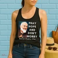 Saint Padre Pio Pray Hope And Dont Worry Catholic Christian Women's Tank Top thumb 2