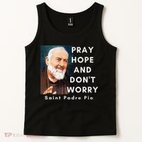 Saint Padre Pio Pray Hope And Dont Worry Catholic Christian Tank Top thumb 2