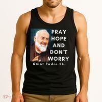 Saint Padre Pio Pray Hope And Dont Worry Catholic Christian Tank Top thumb 3