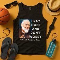 Saint Padre Pio Pray Hope And Dont Worry Catholic Christian Tank Top thumb 4