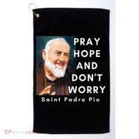 Saint Padre Pio Pray Hope And Dont Worry Catholic Christian Golf Towel thumb 0