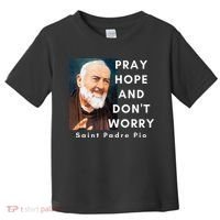Saint Padre Pio Pray Hope And Dont Worry Catholic Christian Toddler T-Shirt thumb 0